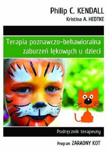 Okładka książki  Terapia poznawczo-behawioralna zaburzeń lękowych u dzieci : program Zaradny Kot : podręcznik terapeuty  1