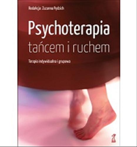 Okładka książki Psychoterapia tańcem i ruchem. [2], Terapia indywidualna i grupowa / red. Zuzanna Pędzich.