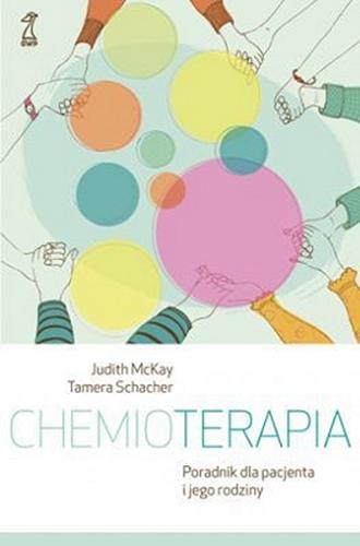 Okładka książki Chemioterapia : poradnik dla pacjenta i jego rodziny / Judith McKay, Tamera Schacher ; przekład Marian Leon Kalinowski ; przekład poprawiły i uzupełniły Katarzyna Rojek, Patrycja Pacyniak.