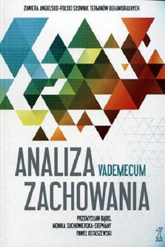 Okładka książki Analiza zachowania : vademecum / Przemysław Bąbel, Monika Suchowierska-Stephany, Paweł Ostaszewski.
