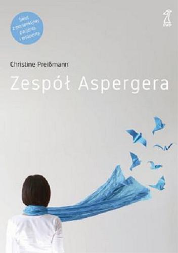 Okładka książki Zespół Aspergera / Christine Preißmann ; przekład Joanna Arentewicz.