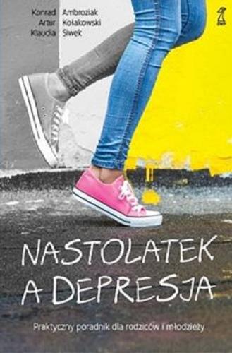 Okładka książki  Nastolatek a depresja : praktyczny poradnik dla rodziców i młodzieży  3