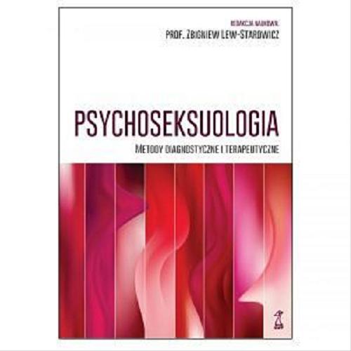 Okładka książki Psychoseksuologia : metody diagnostyczne i terapeutyczne / redakcja naukowa Zbigniew Lew-Starowicz.