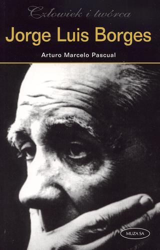 Okładka książki Jorge Luis Borges / Arturo Marcelo Pascual ; przekł. Grzegorz Ostrowski.