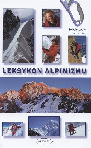 Okładka książki Leksykon alpinizmu / Sylvain Jouty, Hubert Odier ; [tł. Maciej Bojanowski et al.].