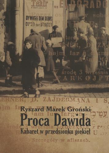 Okładka książki Proca Dawida : kabaret w przedsionku piekieł / Ryszard Marek Groński.