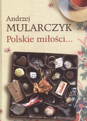 Okładka książki Polskie miłości i pięć nowych opowieści / Andrzej Mularczyk.