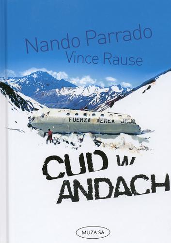 Okładka książki Cud w Andach / Nando Parrado, Vince Rause ; przeł. [z ang.] Piotr Lewiński.