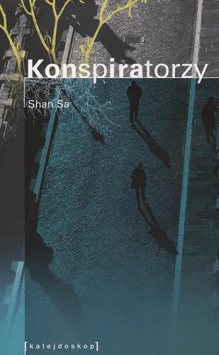 Okładka książki Konspiratorzy / Shan Sa ; przeł. Krystyna Sławińska.