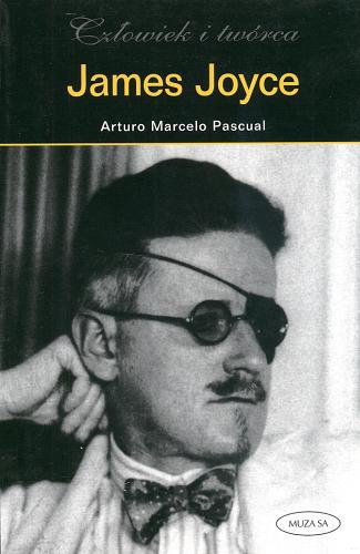 Okładka książki James Joyce : człowiek i twórca / Arturo Marcelo Pascual ; tł. Maria Mróz.