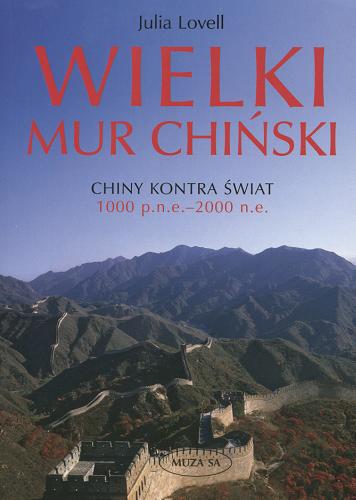 Okładka książki  Wielki Mur Chiński : Chiny kontra świat 1000 p.n.e. - 2000 n.e.  1