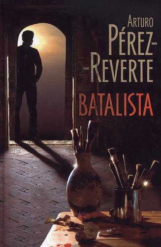 Okładka książki Batalista / Arturo Pérez-Reverte ; przełożyła Joanna Karasek.