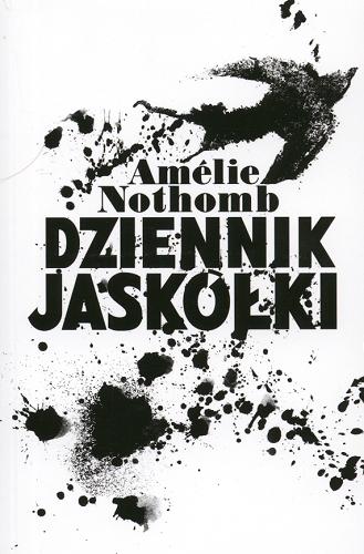 Okładka książki Dziennik jaskółki / Amelie Nothomb ; tł. Joanna Polachowska.