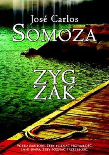 Okładka książki Zygzak / José Carlos Somoza ; przeł. [z hisz.] Anna Trznadel-Szczepanek.