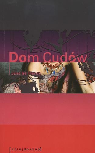 Okładka książki Dom Cudów / Justine Hardy ; przeł. Katarzyna Ciążyńska.
