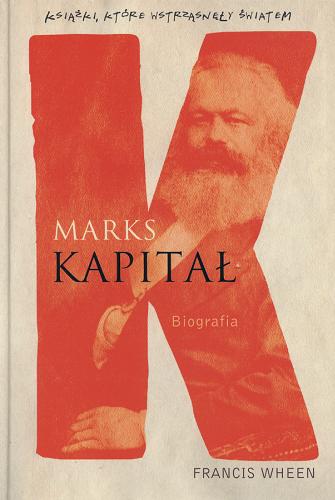 Okładka książki Marks: Kapitał :biografia / Francis Wheen ; tł. Piotr Laskowski.