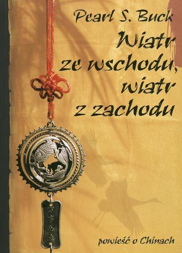 Okładka książki Wiatr ze wschodu, wiatr z zachodu /  Pearl Sydenstricker Buck ; tł. Magdalena Jędrzejewska.