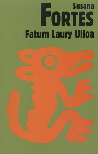 Okładka książki Fatum Laury Ulloa /  Susana Fortes ; przeł. Judyta Woźniak.