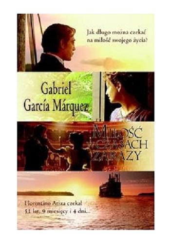 Okładka książki Miłość w czasach zarazy / Gabriel Garcia Marquez ; przełożył Carlos Marrodan Casas.