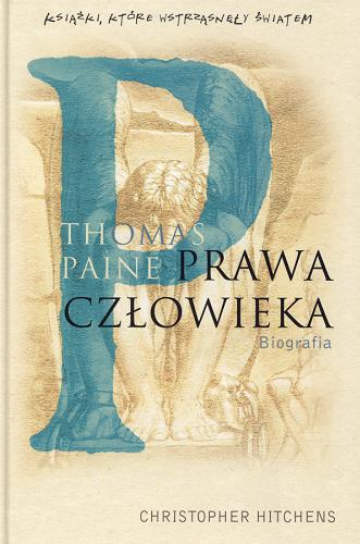 Okładka książki Thomas Paine - Prawa człowieka :biografia / Christopher Hitchens ; tł. Jan Dzierzgowski.