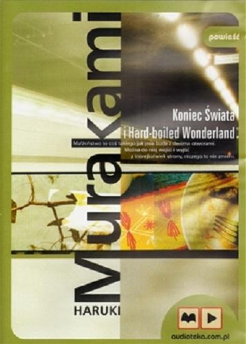 Okładka książki Koniec świata i hard-boiled wonderland [ Dokument dźwiękowy ] / Haruki Murakami ; przekład Anna Horikoshi.