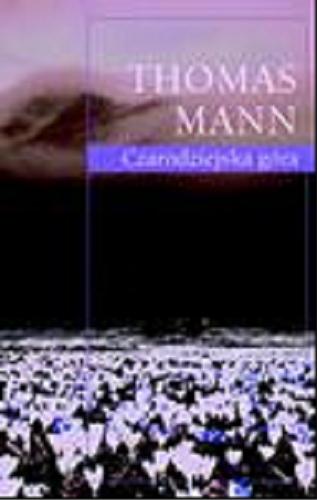 Okładka książki Czarodziejska góra / Thomas Mann ; przełożyli tom 1 - Józef Kramsztyk, tom 2 - Jan Łukowski.