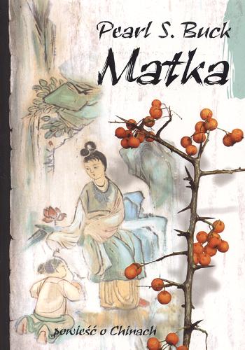 Okładka książki Matka / Pearl S. Buck ; tł. Anna Bartkowicz.