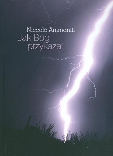 Okładka książki Jak Bóg przykazał / Niccol Ammaniti ; tł. Dorota Duszyńska.