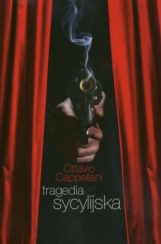 Okładka książki Tragedia sycylijska / Ottavio Cappellani ; przełożyła Anna Niewęgłowska.