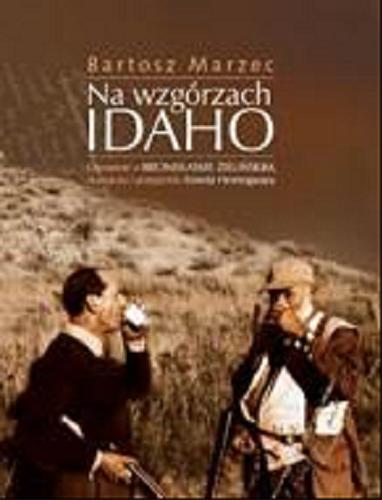 Okładka książki  Na wzgórzach Idaho : opowieść o Bronisławie Zielińskim, tłumaczu i przyjacielu Ernesta Hemingwaya  1