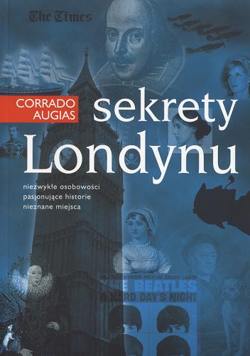 Okładka książki Sekrety Londynu : opowieści, miejsca i ludzie pewnej stolicy / Corrado Augias ; przeł. Dorota Duszyńska.