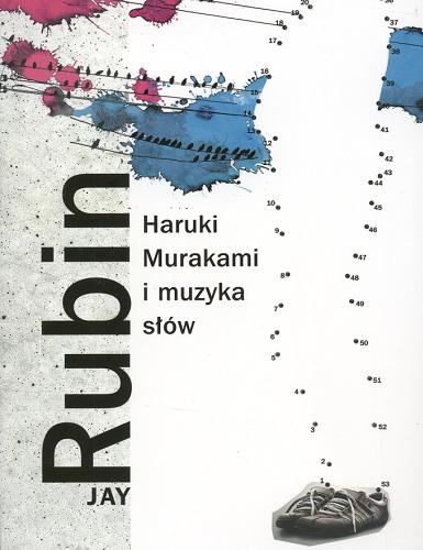 Okładka książki Haruki Murakami i muzyka słów /  Rubin Jay ; przeł. Wojciech Górnaś ; pod red. Anny Zielińskiej-Elliott.