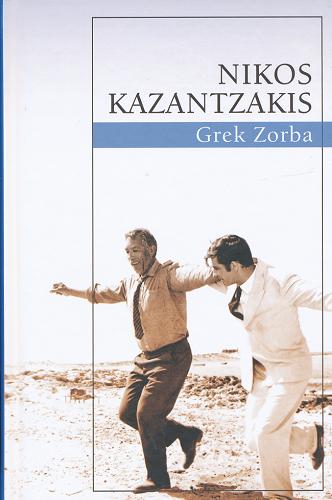 Okładka książki Grek Zorba / Nikos Kazantzakis ; przełożył Nikos Chadzinikolau.