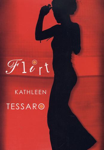 Okładka książki Flirt / Kathleen Tessaro ; przełożyła Martyna Tomczak.