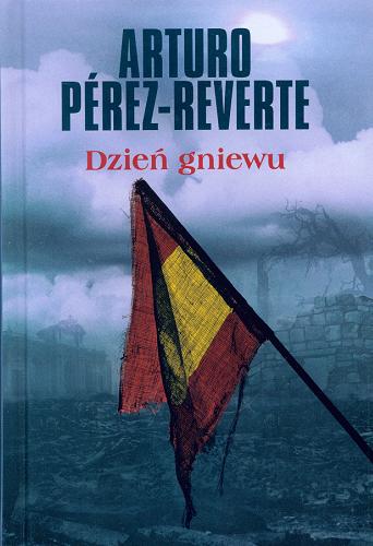 Okładka książki Dzień gniewu / Arturo Perez-Reverte; przeł. Weronika Ignas-Madej