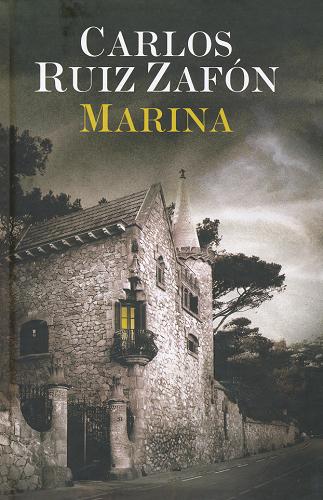Okładka książki Marina / Carlos Ruiz Zafón ; tł. Katarzyna Okrasko ; tł. Carlos Casas Marrodan.