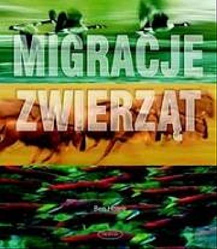 Okładka książki Migracje zwierząt / Ben Hoare ; [tł. Piotr Lewiński et al.].
