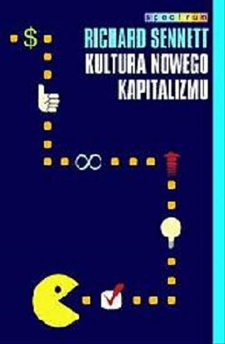 Okładka książki Kultura nowego kapitalizmu / Richard Sennett ; przeł. Grzegorz Brzozowski, Karol Osłowski.