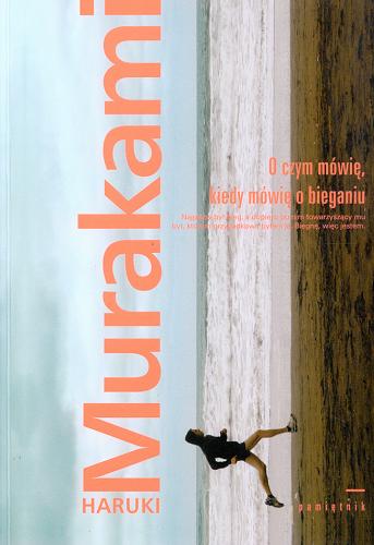 Okładka książki O czym mówię, kiedy mówię o bieganiu / Haruki Murakami ; tł. Jędrzej Polak.