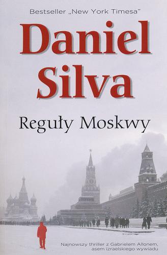 Okładka książki Reguły Moskwy / Daniel Silva ; przeł. [z ang.] Jędrzej Burakiewicz.