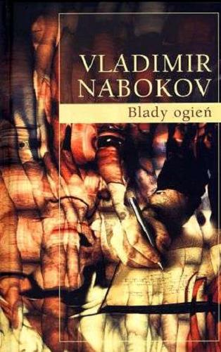 Okładka książki Blady ogień / Vladimir Nabokov ; przeł. Stanisław Barańczak, Michał Kłobukowski ; posł. opatrzył Leszek Engelking.