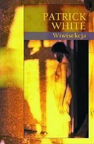 Okładka książki Wiwisekcja / Patrick White ; przeł. Maria Skibniewska.