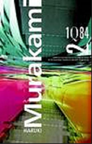 Okładka książki 1Q84. T. 2 / Haruki Murakami ; przeł. z jap. Anna Zielińska-Elliott.