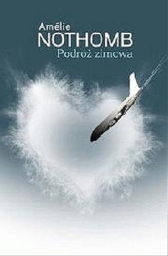Okładka książki Podróż zimowa / Amélie Nothomb ; przeł. [z fr.] Joanna Polachowska.