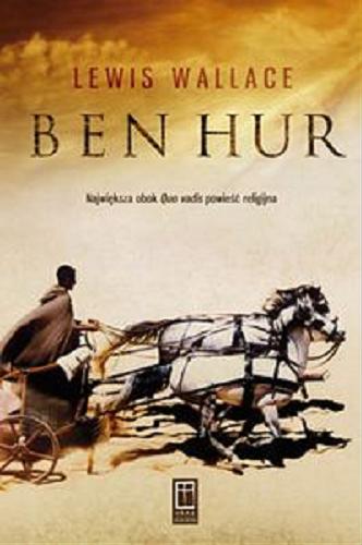 Okładka książki Ben Hur : opowieść z czasów Chrystusa / Lewis Wallace, przeł. Andrzej Appel