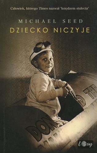 Okładka książki Dziecko niczyje / Michael Seed, Noel Botham ; przekł. Andrzej Appel.