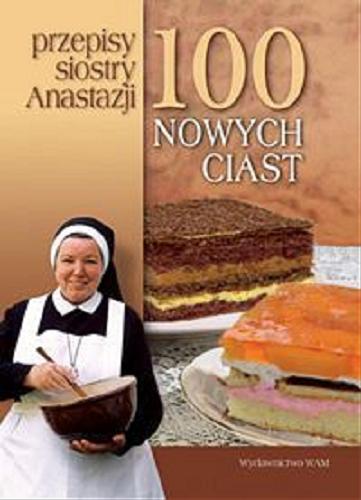 Okładka książki  100 nowych ciast :  przepisy siostry Anastazji  1