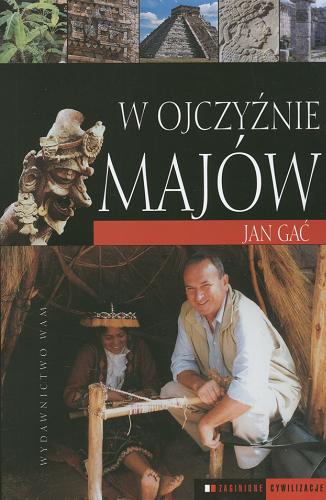 Okładka książki W ojczyźnie Majów / Jan Gać.