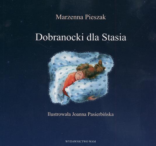 Okładka książki Dobranocki dla Stasia / Marzenna Pieszak ; il. Joanna Pasierbińska.