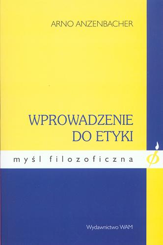 Okładka książki Wprowadzenie do etyki / Arno Anzenbacher ; tł. Juliusz Zychowicz.
